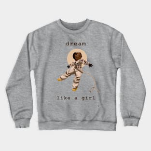 Dream Like a Girl Crewneck Sweatshirt